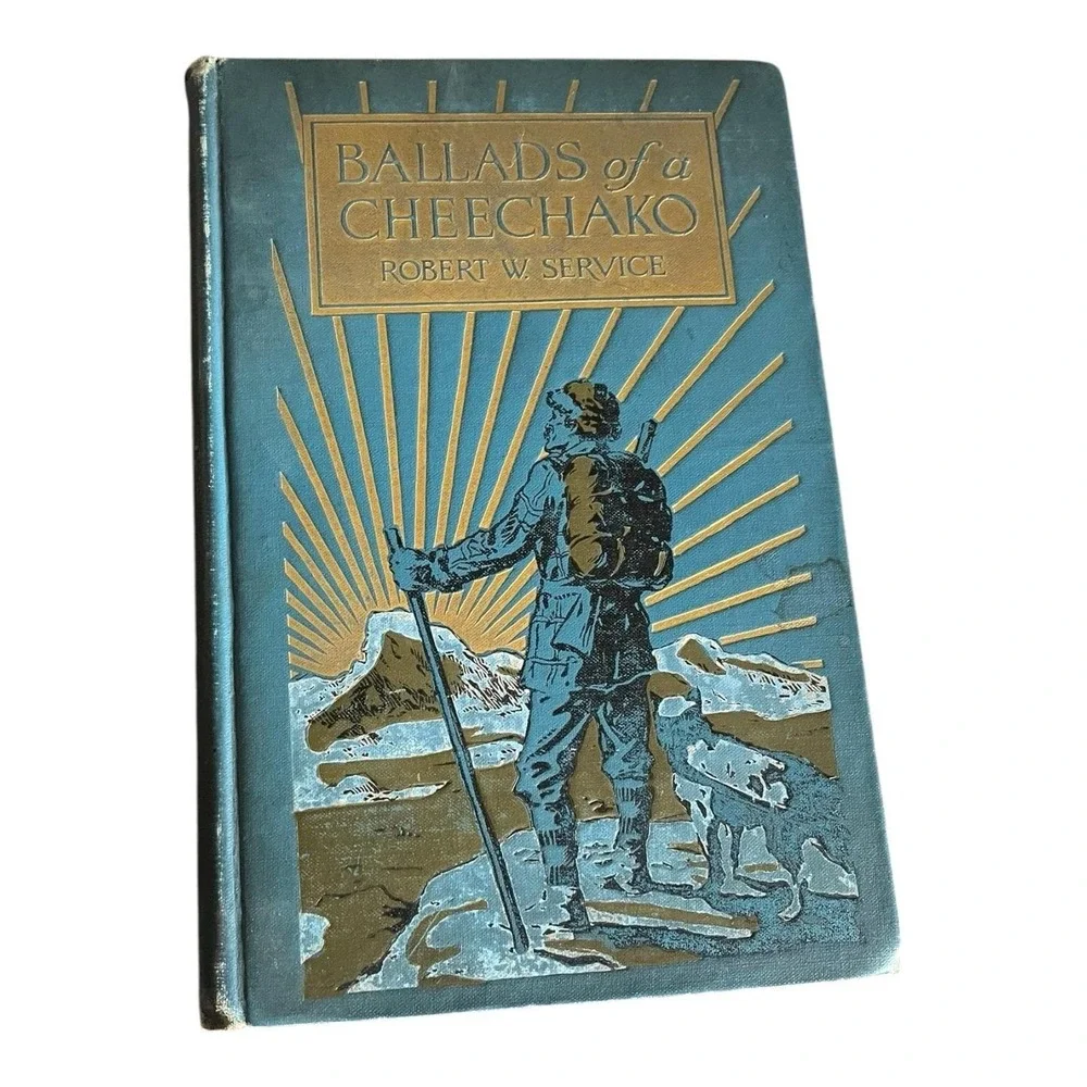 Ballads of a Cheechako by Robert Service 1907 Illustrated Yukon High North Gold